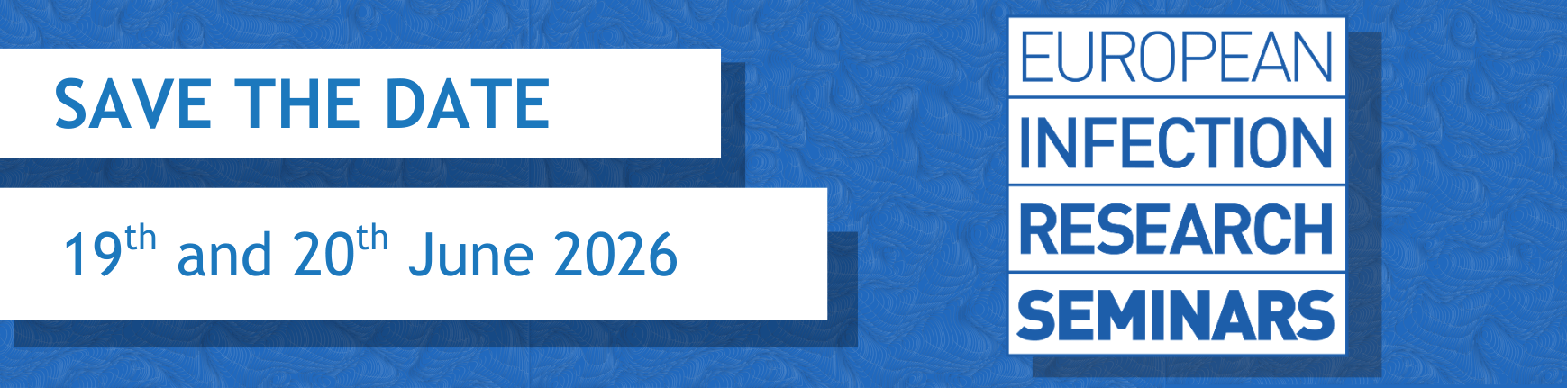 Save the date: 19 and 20 June 2026. European Infection Research Seminars